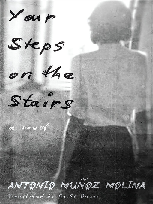 Title details for Your Steps on the Stairs by Antonio Muñoz Molina - Available